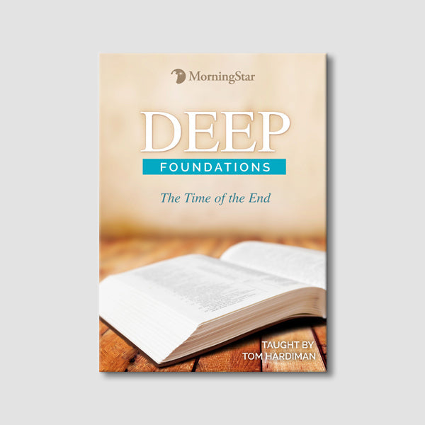 Deep Foundations : The Time Of The End – MorningStar Ministries