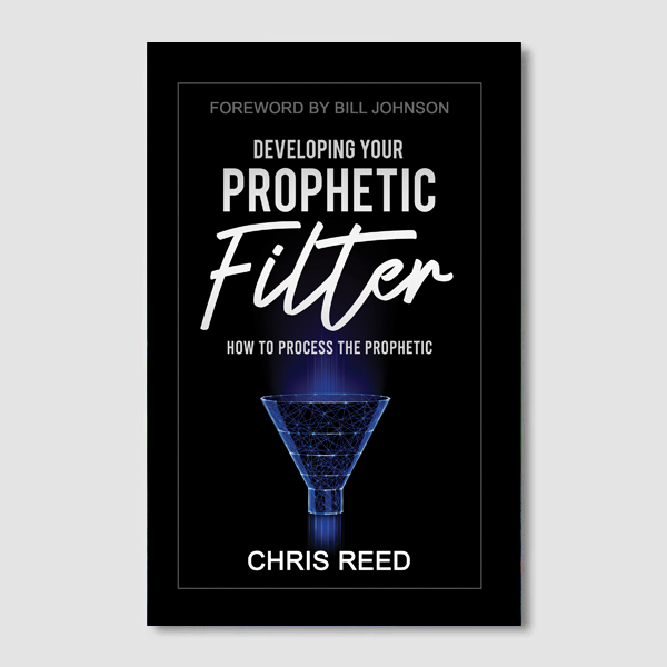 Developing Your Prophetic Filter Book by Chris Reed