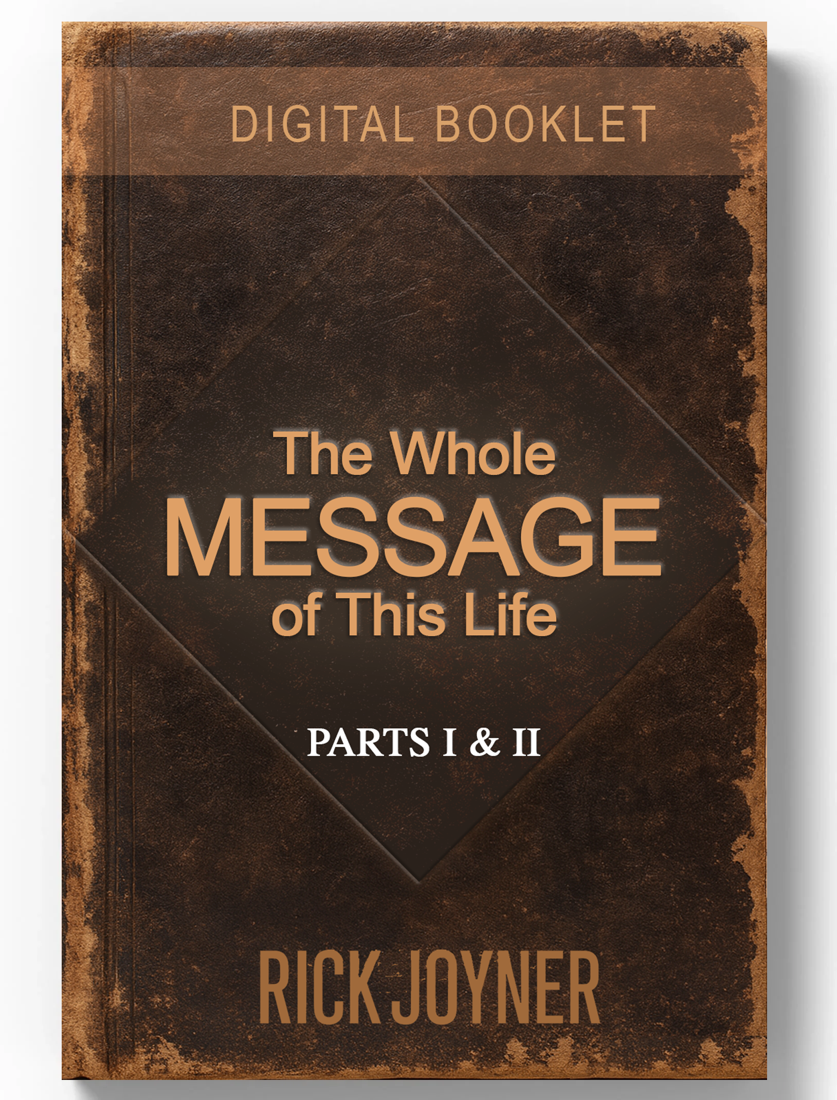 The Whole Message of This Life (1 and 2) by Rick Joyner