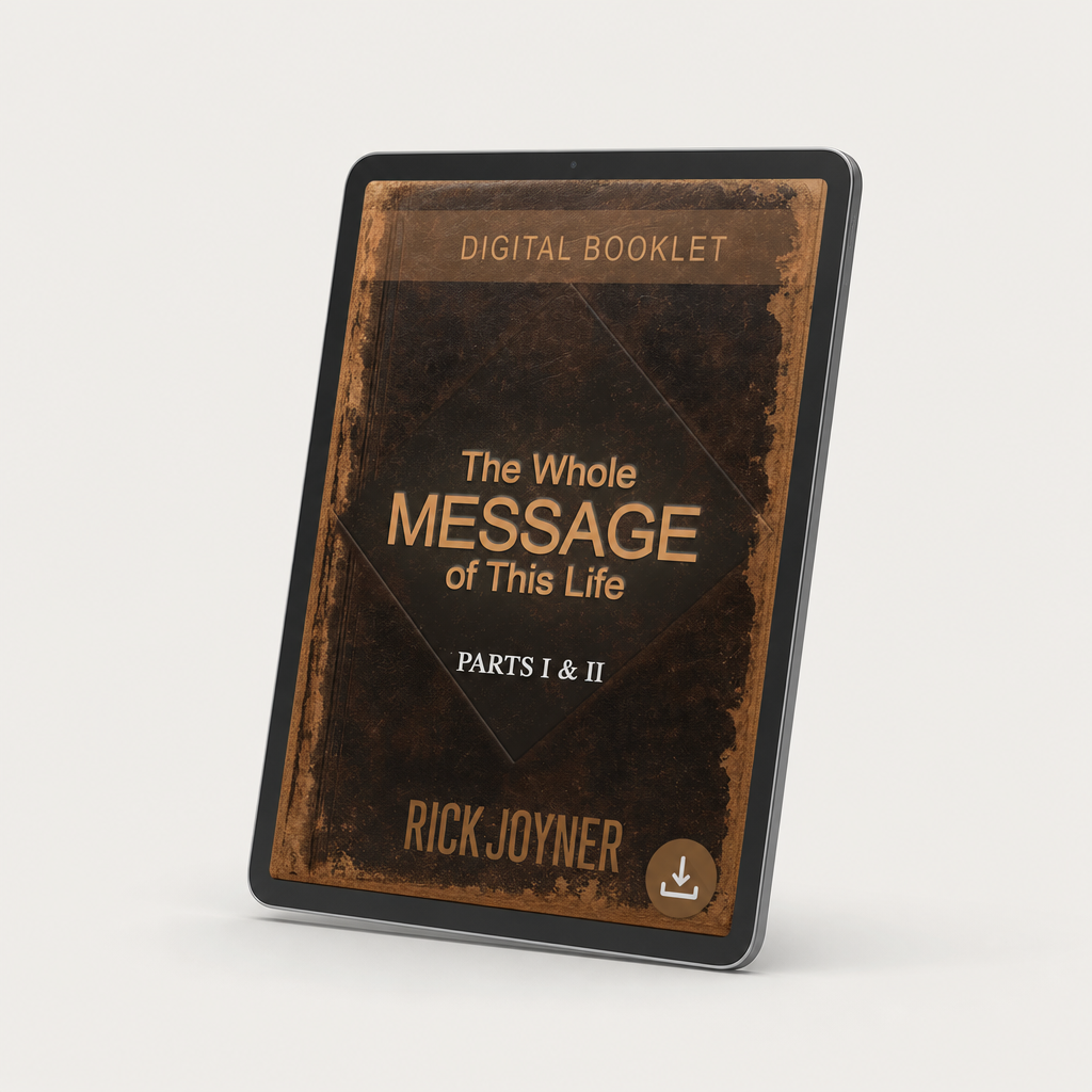 The Whole Message of This Life - Part 1 & Part 2 - by Rick Joyner