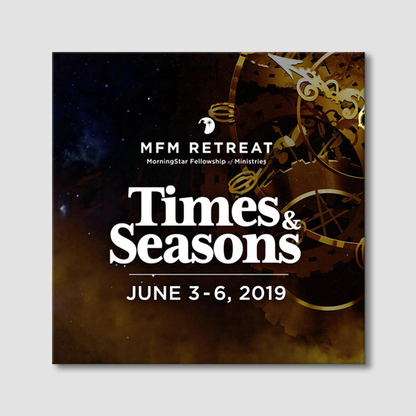 MFM Retreat 2019: Times & Seasons